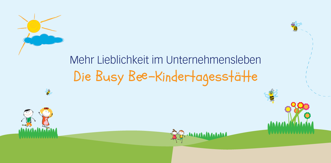 Mehr Lieblichkeit im Unternehmensleben: Die Busy Bee-Kindertagesstätte