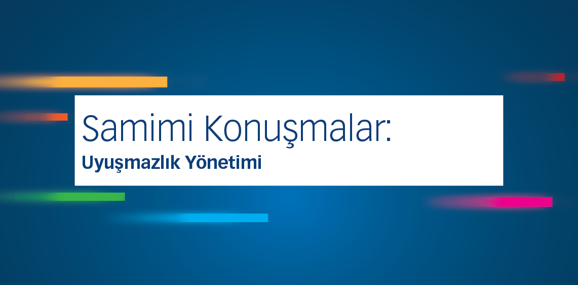 Samimi Konuşmalar: Uyuşmazlık Yönetimi