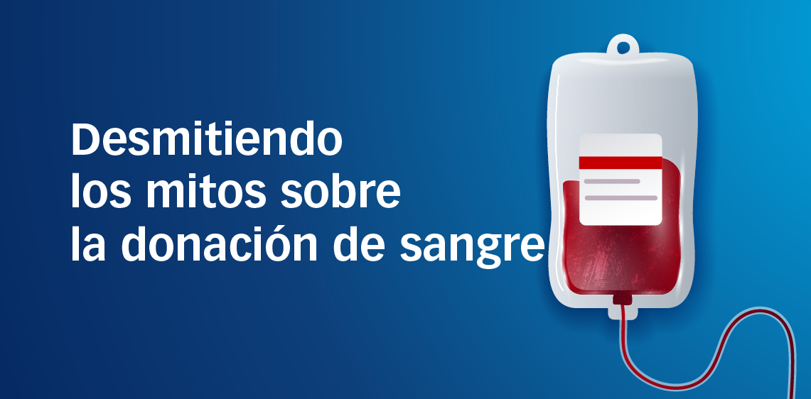 Desmitiendo los mitos sobre la donación de sangre