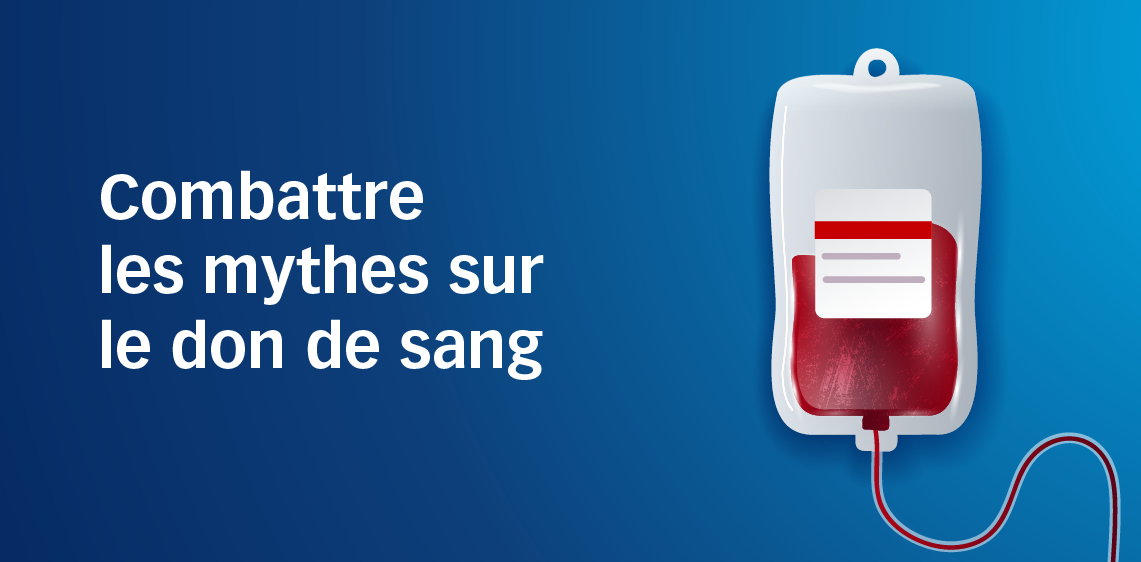 Combattre les mythes sur le don de sang