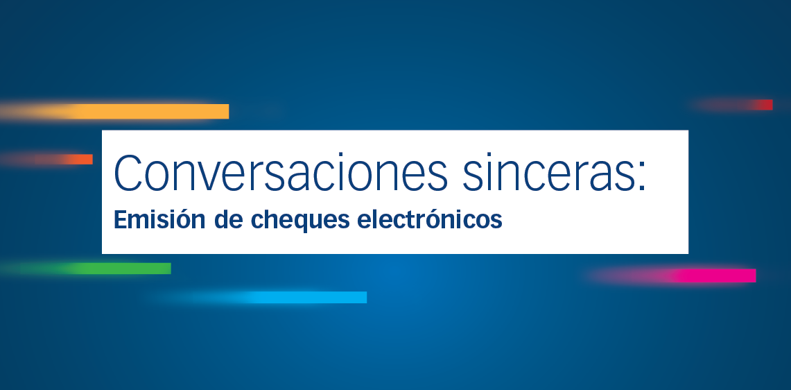 Conversaciones sinceras: Emisión de cheques electrónicos