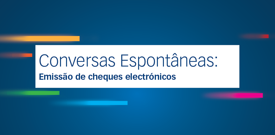 Conversas Espontâneas: Emissão de cheques electrónicos