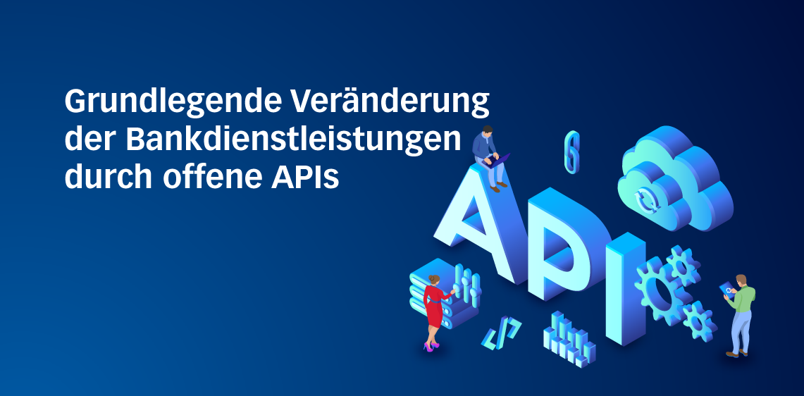 Grundlegende Veränderung der Bankdienstleistungen durch offene APIs