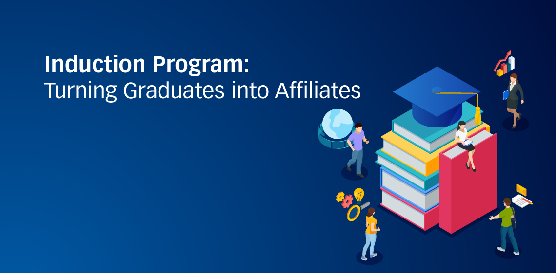 Induction Program: Turning Graduates into Affiliates