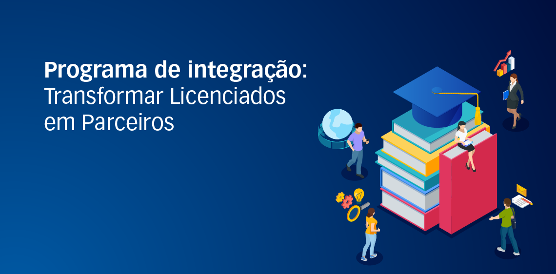 Programa de integração: Transformar Licenciados em Parceiros