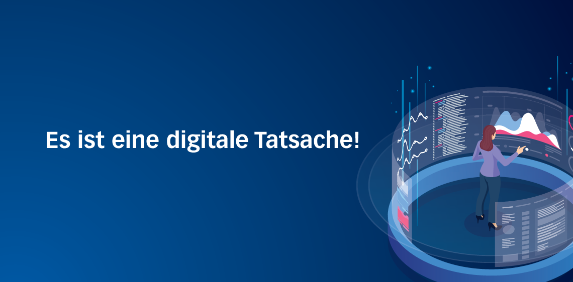 Es ist eine digitale Tatsache!