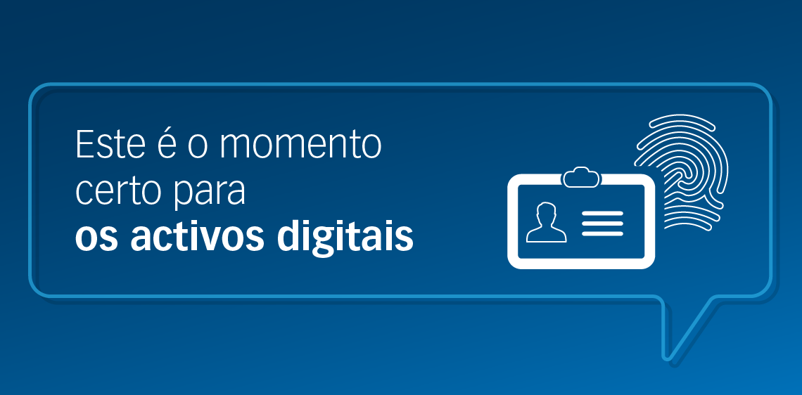 Este é o momento certo para os activos digitais