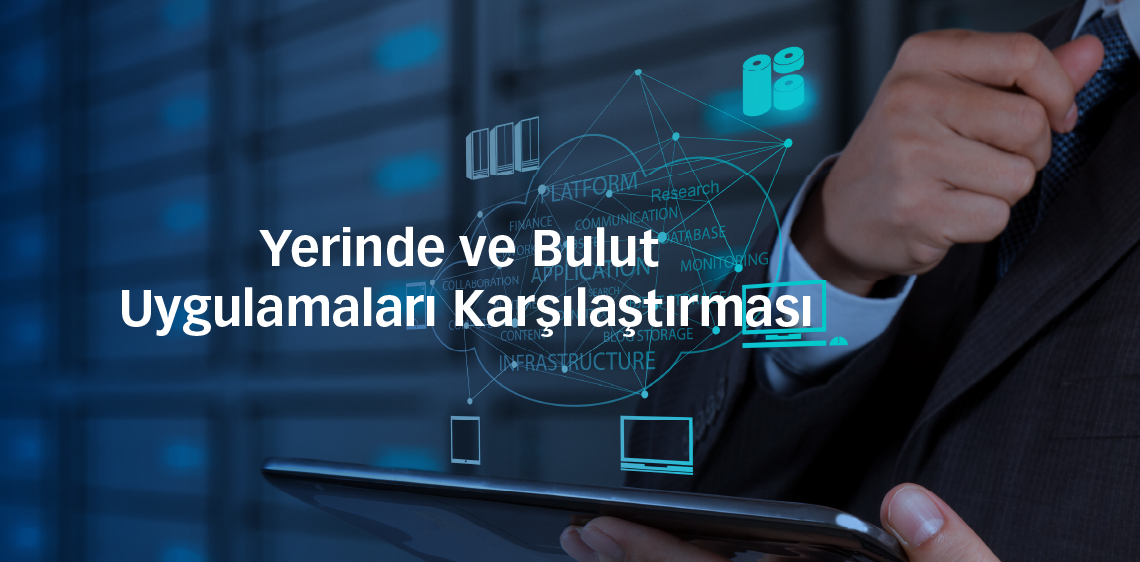 Yerinde ve Bulut Uygulamaları Karşılaştırması