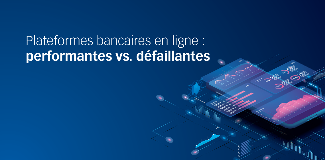 Plateformes bancaires en ligne : performantes vs. défaillantes