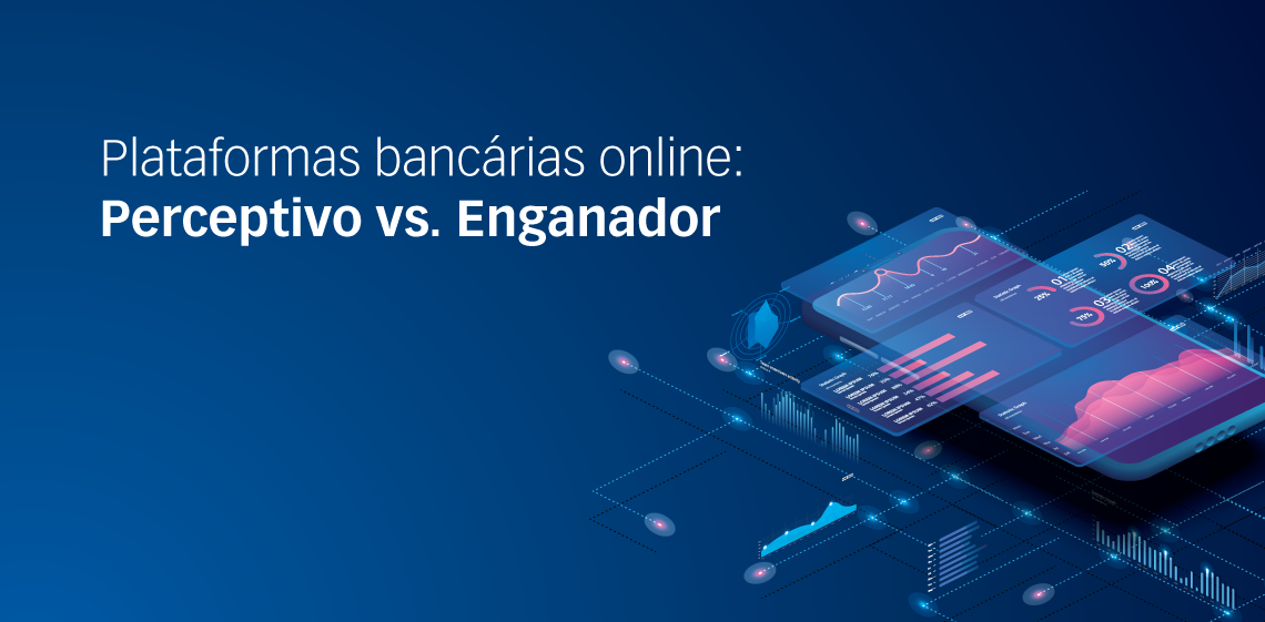 Plataformas bancárias online: Perceptivo vs. Enganador