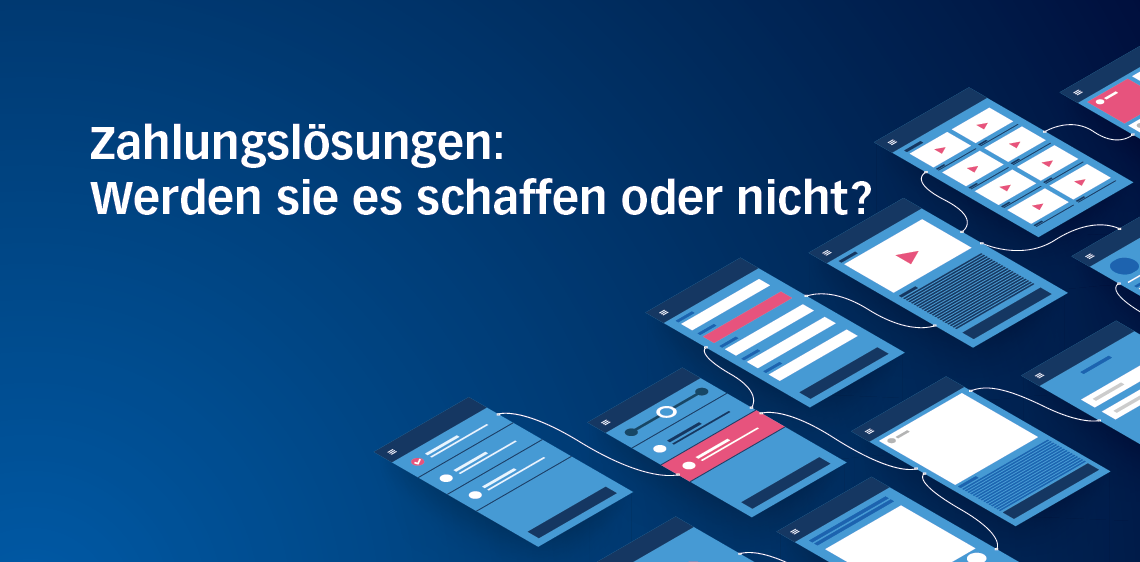 Zahlungslösungen: Werden sie es schaffen oder nicht?