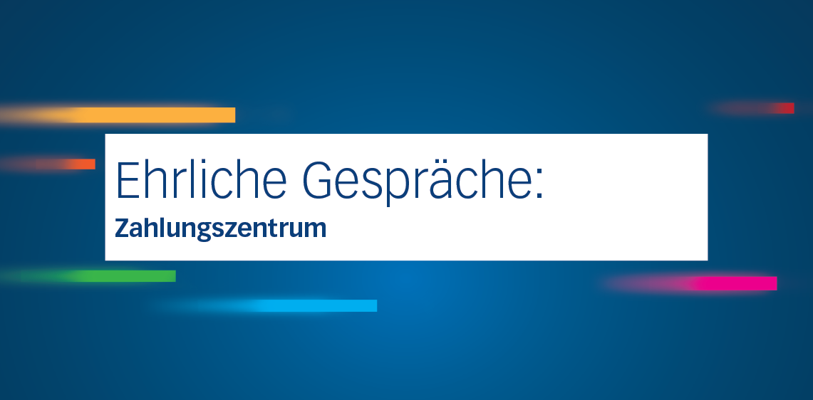 Ehrliche Gespräche: Zahlungszentrum