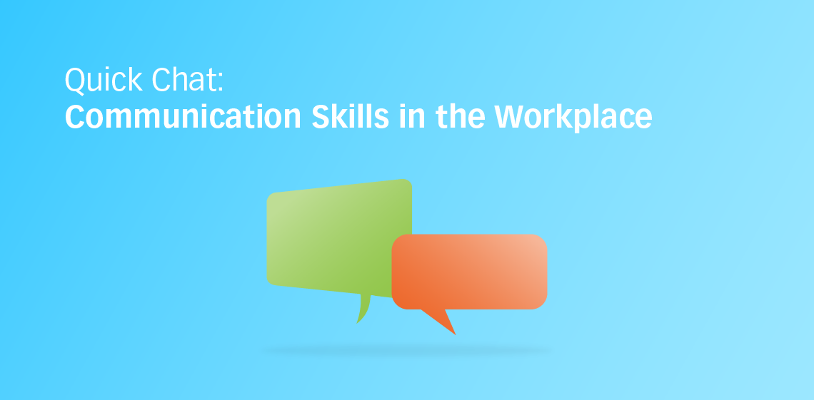 Quick Chat: Communication Skills in the Workplace