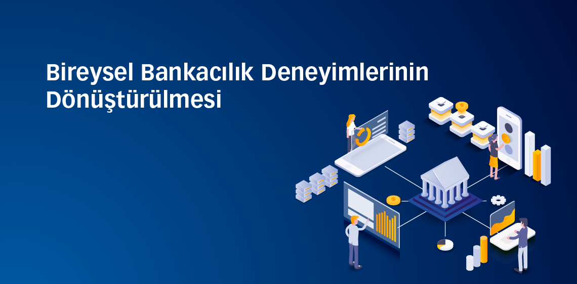 Bireysel Bankacılık Deneyimlerinin Dönüştürülmesi
