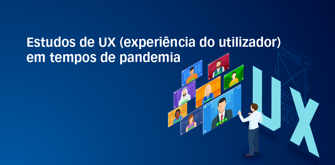 Estudos de UX (experiência do utilizador) em tempos de pandemia