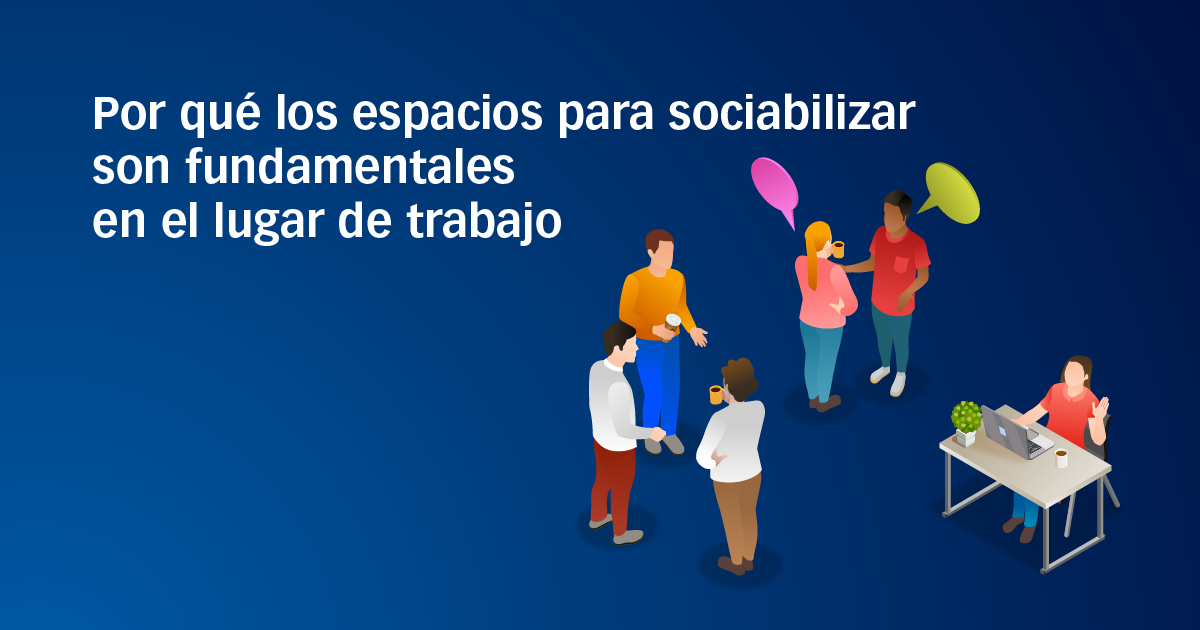 Por qué los espacios para sociabilizar son fundamentales en el lugar de trabajo