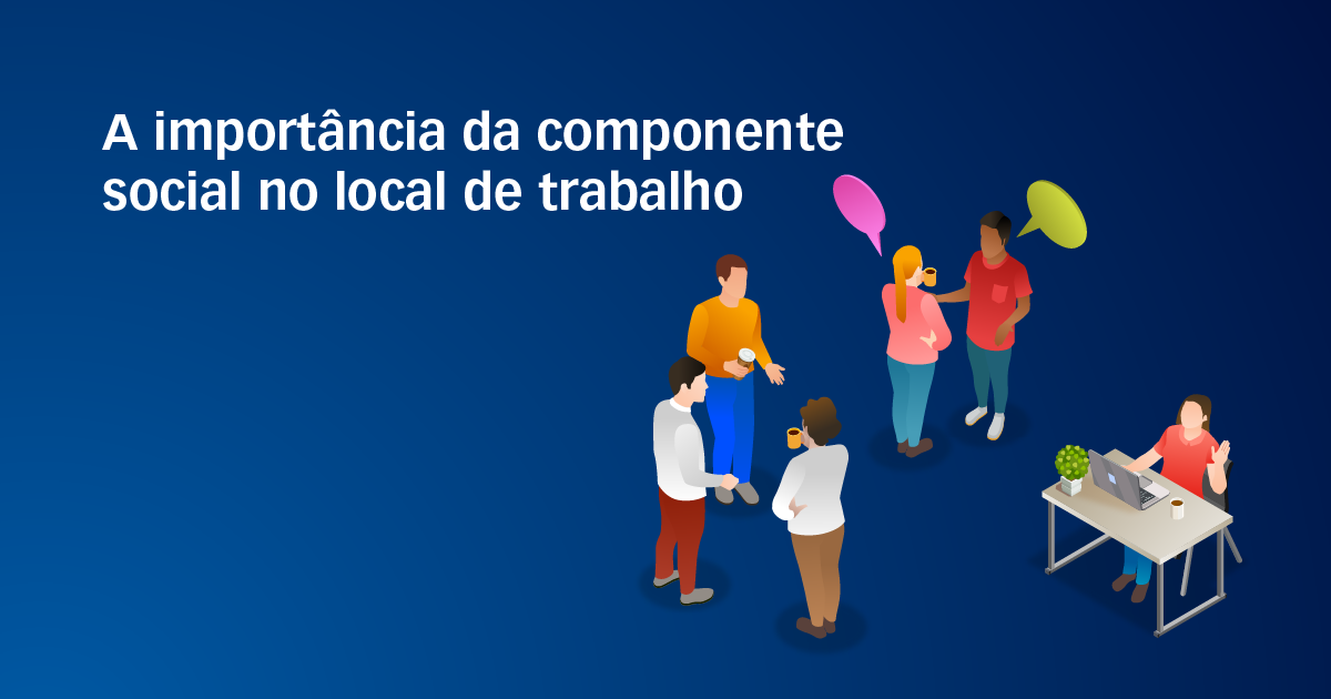 A importância da componente social no local de trabalho